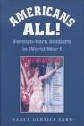 Americans All!: Foreign-born Soldiers in World War I (Williams-Ford Texas A&M University Military History Series #73) By Nancy Gentile Ford Cover Image