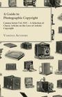 A Guide to Photographic Copyright - Camera Series Vol. XXV. - A Selection of Classic Articles on the Laws of Artistic Copyright Cover Image