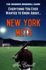Everything You Ever Wanted to Know About New York Mets By Ian Carroll Cover Image