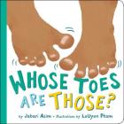 Whose Toes Are Those? By Jabari Asim, LeUyen Pham (Illustrator) Cover Image