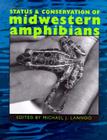 Status and Conservation of Midwestern Amphibians By Michael J. Lannoo (Editor) Cover Image