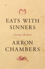 Eats with Sinners: Loving Like Jesus By Arron Chambers Cover Image