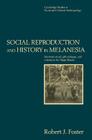 Social Reproduction and History in Melanesia: Mortuary Ritual, Gift Exchange, and Custom in the Tanga Islands (Cambridge Studies in Social and Cultural Anthropology #96) Cover Image
