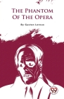 The Phantom Of The Opera By Gaston LeRoux Cover Image