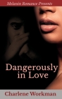 Dangerously In Love By Charlene Workman Cover Image