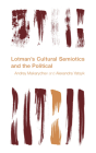 Lotman's Cultural Semiotics and the Political (Reframing the Boundaries: Thinking the Political) Cover Image