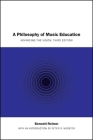 A Philosophy of Music Education: Advancing the Vision, Third Edition By Bennett Reimer, Peter R. Wbester (Introduction by) Cover Image