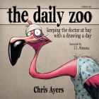 The Daily Zoo: Keeping the Doctor at Bay with a Drawing a Day By Chris Ayers, J. J. Abrams (Foreword by) Cover Image