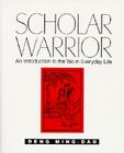 Scholar Warrior: An Introduction to the Tao in Everyday Life By Ming-Dao Deng Cover Image