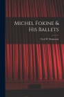 Michel Fokine & His Ballets Cover Image