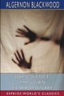 John Silence, Physician Extraordinary (Esprios Classics) By Algernon Blackwood Cover Image