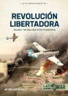 Revolución Libertadora: The 1955 Coup d'État in Argentina (Latin America@War) Cover Image