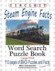 Circle It, Steam Engine / Locomotive Facts, Large Print, Word Search, Puzzle Book By Lowry Global Media LLC, Mark Schumacher, Maria Schumacher (Editor) Cover Image
