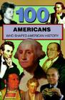 100 Americans Who Shaped American History By Samuel Willard Crompton Cover Image