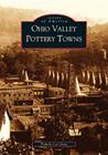 Ohio Valley Pottery Towns (Images of America) By Pamela Lee Gray Cover Image