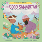 The Good Samaritan: A Parable of Kindness to Strangers (Little Bible Stories) By Pia Imperial, Carly Gledhill (Illustrator) Cover Image