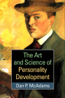 The Art and Science of Personality Development By Dan P. McAdams, PhD Cover Image
