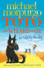 Toto: The Wizard of Oz as Told by the Dog By Michael Morpurgo, Emma Chichester Clark (Illustrator) Cover Image