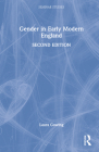 Gender in Early Modern England (Seminar Studies) By Laura Gowing Cover Image