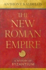 The New Roman Empire: A History of Byzantium By Kaldellis Cover Image