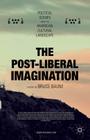 The Post-Liberal Imagination: Political Scenes from the American Cultural Landscape By Bruce Baum Cover Image