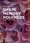 Shape Memory Polymers: Theory and Application Cover Image