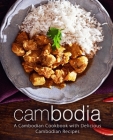 Cambodia: A Cambodian Cookbook with Delicious Cambodian Recipes By Booksumo Press Cover Image