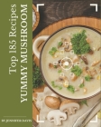 Top 185 Yummy Mushroom Recipes: Yummy Mushroom Cookbook - The Magic to Create Incredible Flavor! By Jennifer Davis Cover Image