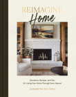 Reimagine Home: Devotions, Recipes, and Tips for Loving Your Home Through Every Season Cover Image