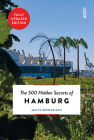 The 500 Hidden Secrets of Hamburg New & Revised By Malte Brenneisen Cover Image
