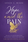 Hope Amid the Pain: Hanging On to Positive Expectations When Battling Chronic Pain and Illness, A 60-Day Devotional Journal Cover Image