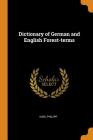 Dictionary of German and English Forest-Terms By Karl Philipp Cover Image