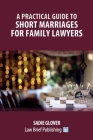 A Practical Guide to Short Marriages for Family Lawyers By Sadie Glover Cover Image
