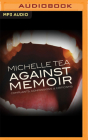 Against Memoir: Complaints, Confessions & Criticisms Cover Image
