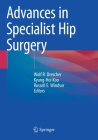 Advances in Specialist Hip Surgery By Wolf R. Drescher (Editor), Kyung-Hoi Koo (Editor), Russell E. Windsor (Editor) Cover Image