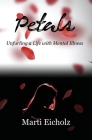 Petals: Unfurling a Life with Mental Illness By Marti Eicholz Cover Image