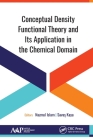 Conceptual Density Functional Theory and Its Application in the Chemical Domain By Nazmul Islam (Editor), Savas Kaya (Editor) Cover Image