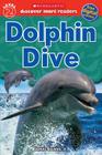 Scholastic Discover More Reader Level 2: Dolphin Dive (Scholastic Discover More Readers) By James Buckley Jr. Cover Image