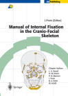 Manual of Internal Fixation in the Cranio-Facial Skeleton: Techniques Recommended by the Ao/Asif Maxillofacial Group By Joachim Prein (Editor), L. a. Assael (Contribution by), D. W. Klotch (Contribution by) Cover Image