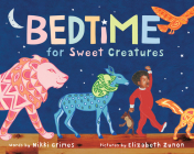 Bedtime for Sweet Creatures By Nikki Grimes, Elizabeth Zunon (Illustrator) Cover Image