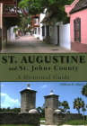 St. Augustine and St. Johns County: A Historical Guide By William R. Adams Cover Image