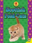 Scottish Fold Cats (All about Cats) By Tammy Gagne, John Willis (With) Cover Image