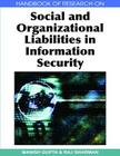 Handbook of Research on Social and Organizational Liabilities in Information Security (Handbook of Research On...) Cover Image