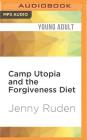 Camp Utopia and the Forgiveness Diet By Jenny Ruden, Shannon McManus (Read by) Cover Image