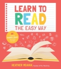 Learn to Read the Easy Way: 60 Exciting Phonics-Based Activities for Kids By Heather McAvan Cover Image