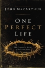 One Perfect Life: The Complete Story of the Lord Jesus Cover Image