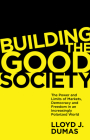 Building the Good Society: The Power and Limits of Markets, Democracy and Freedom in an Increasingly Polarized World Cover Image