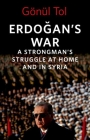 Erdoäyan's War: A Strongman's Struggle at Home and in Syria By Tol Cover Image