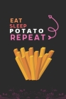 Eat Sleep Potato Repeat: Best Gift for Potato Lovers, 6 x 9 in, 110 pages book for Girl, boys, kids, school, students By Doridro Press House Cover Image