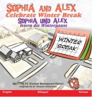 Sophia and Alex Celebrate Winter Break: Sophia und Alex feiern die Winterpause Cover Image